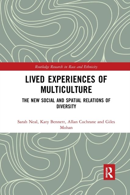 Lived Experiences of Multiculture : The New Social and Spatial Relations of Diversity