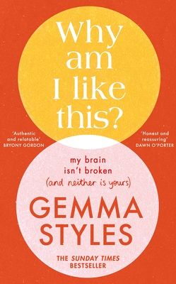 Why am I like this? : my brain isn't broken (and neither is yours)