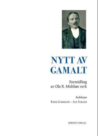 Nytt av gamalt : formidling av Ola R. Midtbøs verk