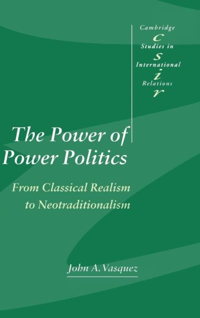The Power of Power Politics : From Classical Realism to Neotraditionalism