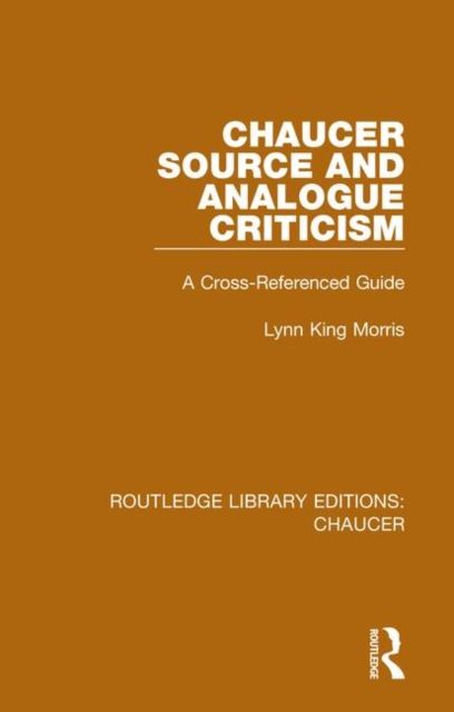 Chaucer Source and Analogue Criticism : A Cross-Referenced Guide