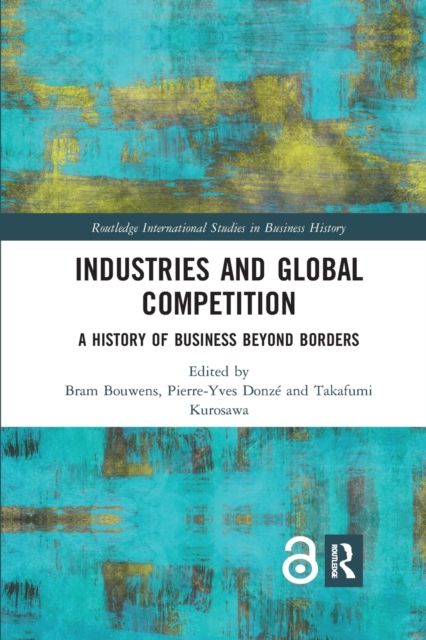 Industries and Global Competition : A History of Business Beyond Borders