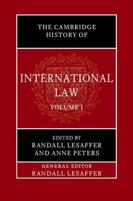 The Cambridge History of International Law: Volume 1, The Historiography of International Law