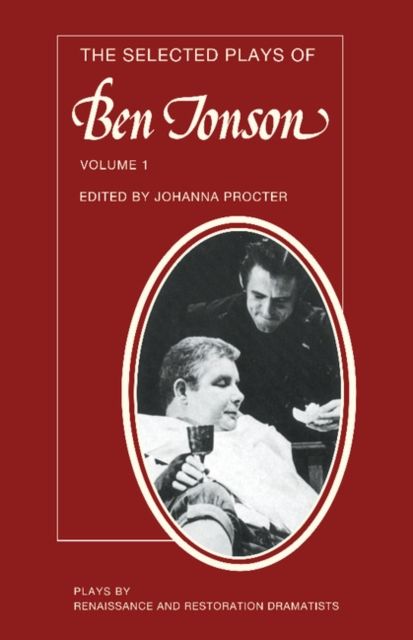 The Selected Plays of Ben Jonson: Volume 1 : Sejanus, Volpone, Epicoene or the Silent Woman