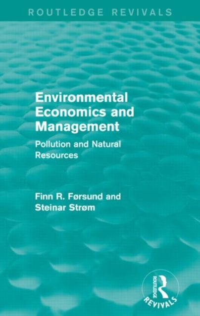 Environmental Economics and Management (Routledge Revivals) : Pollution and Natural Resources
