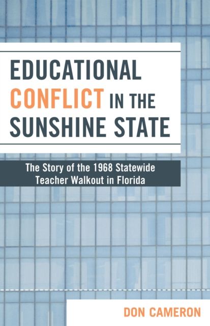 Educational Conflict in the Sunshine State : The Story of the 1968 Statewide Teacher Walkout in Florida