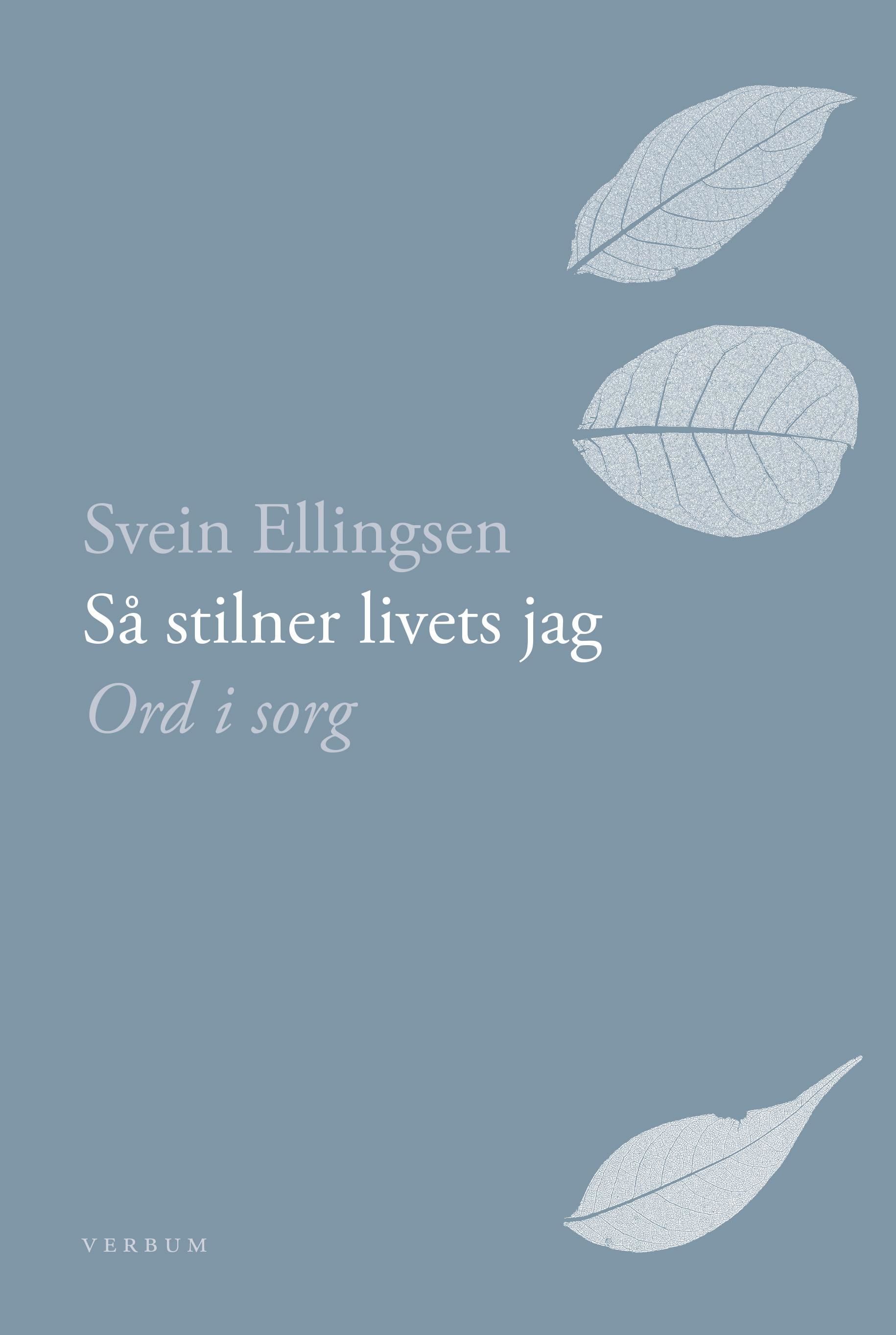Så stilner livets jag : ord i sorg
