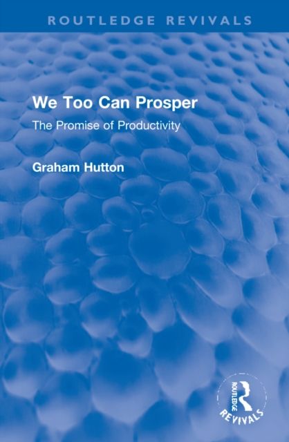 We Too Can Prosper : The Promise of Productivity