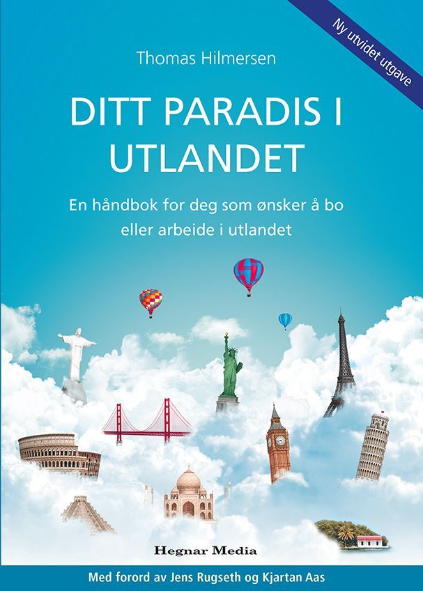 Ditt paradis i utlandet : slik skaper du et bedre liv utenfor Norges grenser