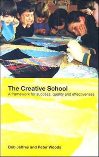 The Creative School : A Framework for Success, Quality and Effectiveness