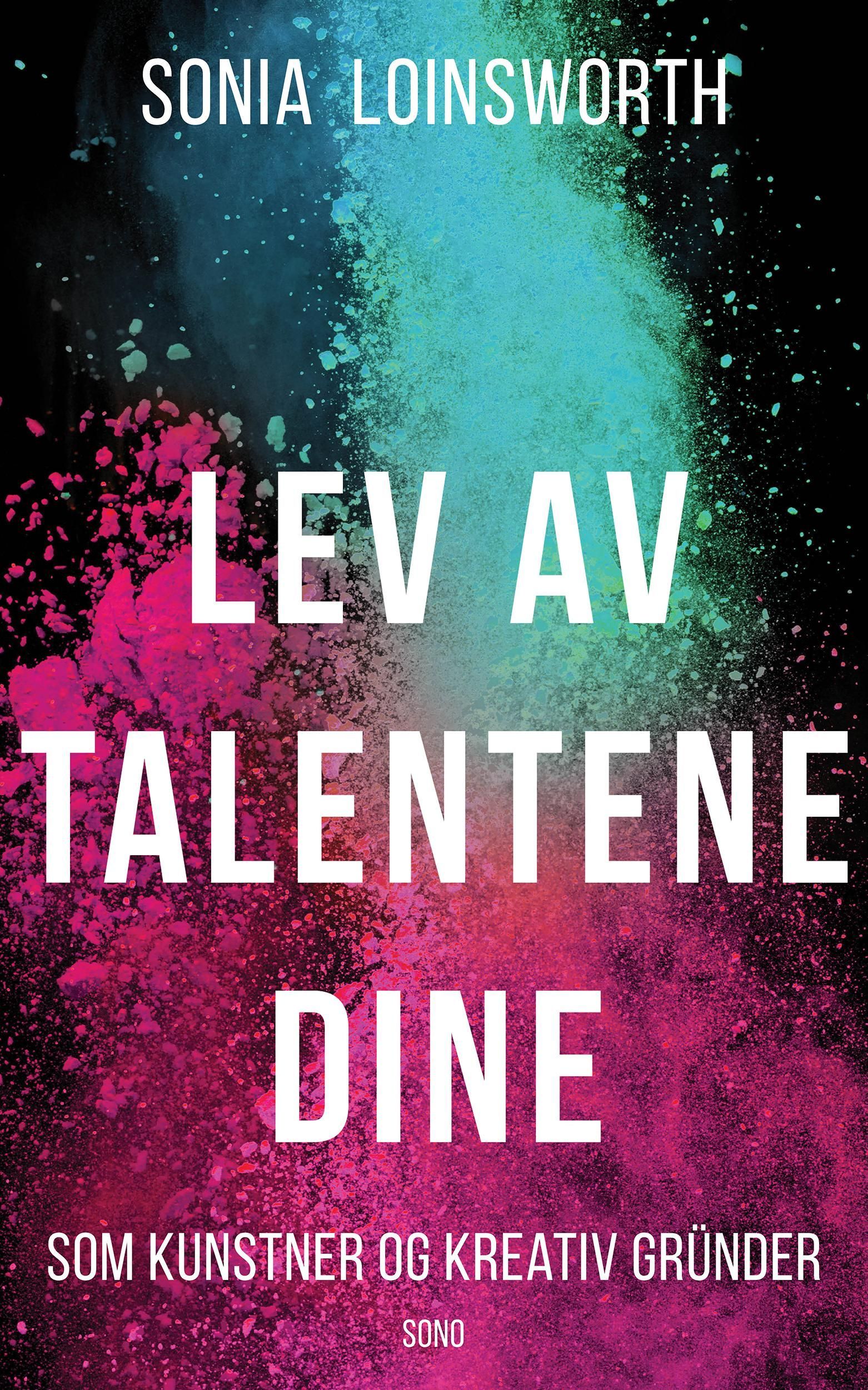 Lev av talentene dine : som kunstner og kreativ gründer