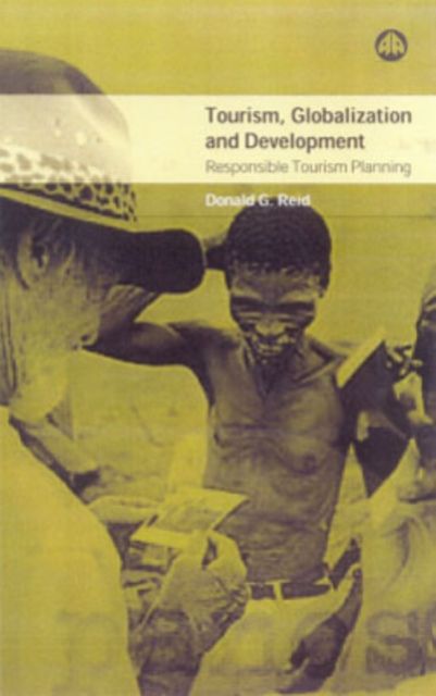 Tourism, Globalization and Development : Responsible Tourism Planning