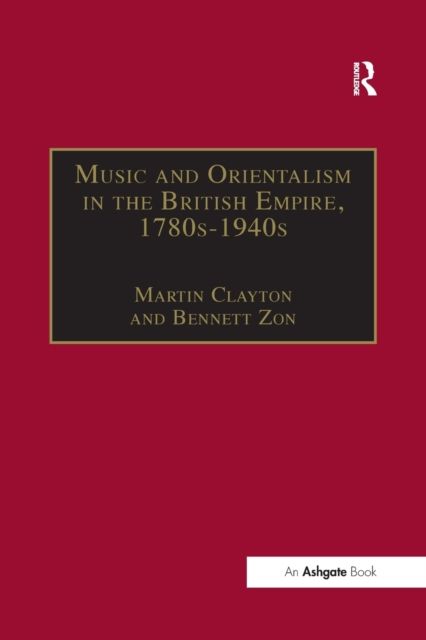 Music and Orientalism in the British Empire, 1780s–1940s : Portrayal of the East