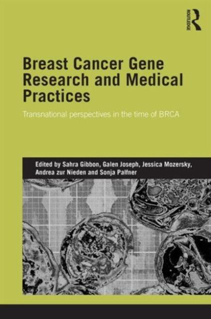 Breast Cancer Gene Research and Medical Practices : Transnational Perspectives in the Time of BRCA