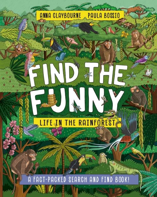 Find the Funny: Life in the Rainforest : A fact-packed search and find book!
