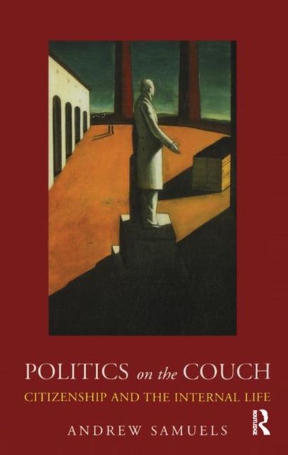 Politics on the Couch : Citizenship and the Internal Life