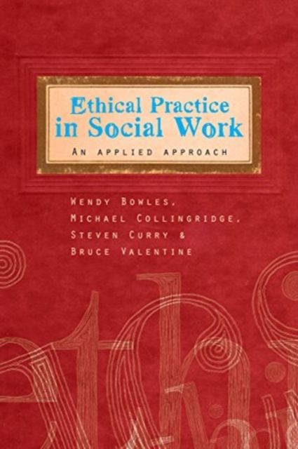 Ethical Practice in Social Work : An applied approach