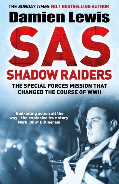 SAS Shadow Raiders : The Ultra-Secret Mission that Changed the Course of WWII