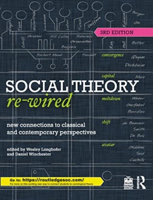Social Theory Re-Wired : New Connections to Classical and Contemporary Perspectives
