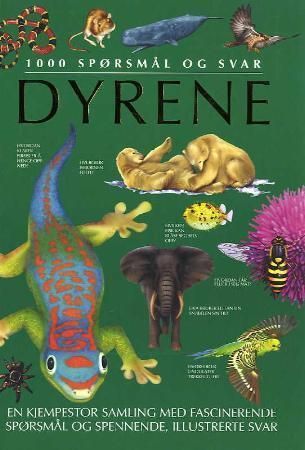 Dyrene : 1000 spørsmål og svar