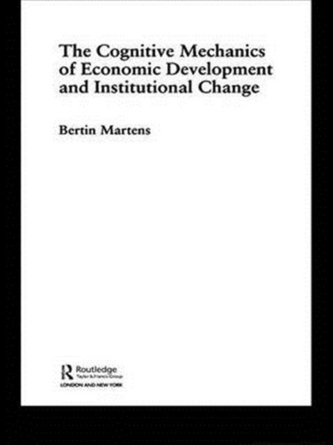 Forsidebilde av The Cognitive Mechanics of Economic Development and Institutional Change