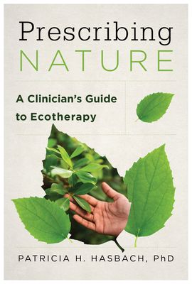 Prescribing Nature : A Clinician's Guide to Ecotherapy