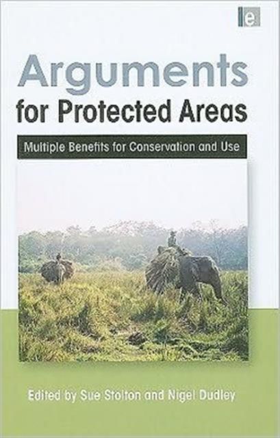 Arguments for Protected Areas : Multiple Benefits for Conservation and Use