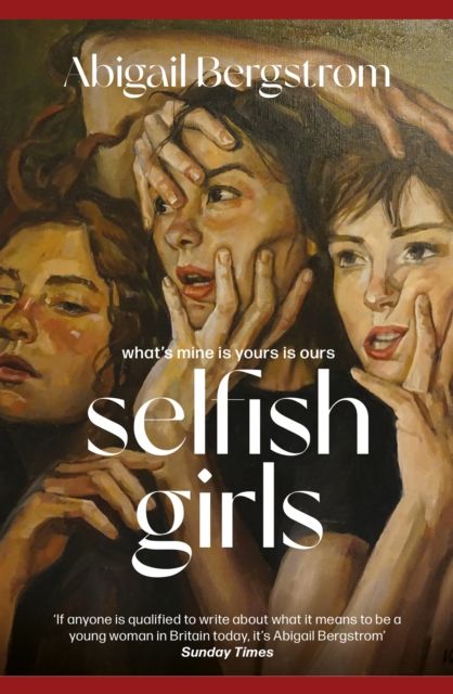 Selfish Girls : The searing, darkly humourous new novel from the much acclaimed author of WHAT A SHAME