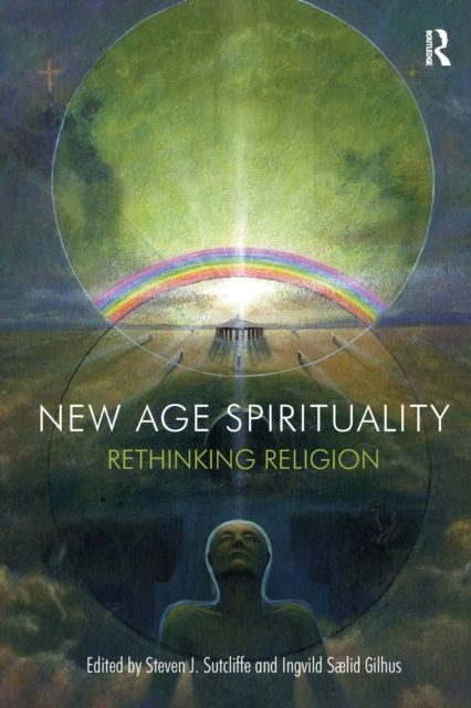 New Age Spirituality : Rethinking Religion