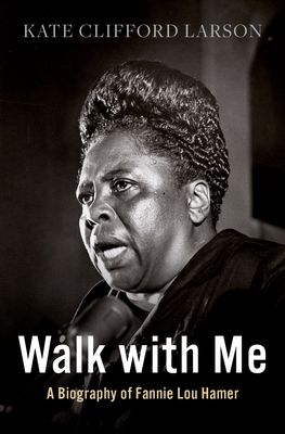 Walk with Me : A Biography of Fannie Lou Hamer