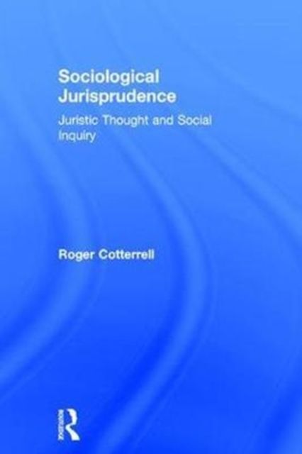 Sociological Jurisprudence : Juristic Thought and Social Inquiry