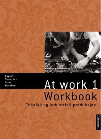 Forsidebilde av At work 1 : workbook : teknikk og industriell produksjon