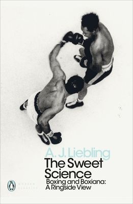 The sweet science : boxing and boxiana : a ringside view