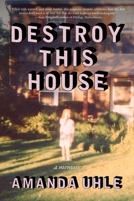 Destroy This House : A Memoir