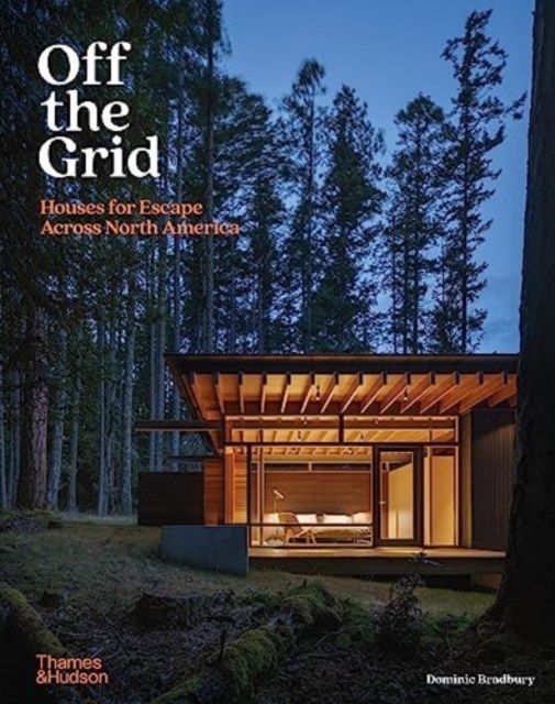 Off the Grid : Houses for Escape Across North America