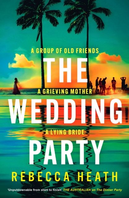 Forsidebilde av The Wedding Party : An addictive psychological thriller full of twists and turns set on a sweltering Australian beach