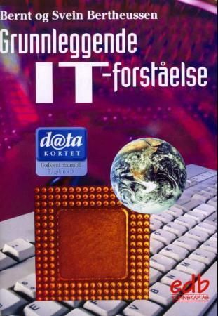 Grunnleggende IT-forståelse : din veiviser til Datakort-testen i grunnleggende IT-forståelse