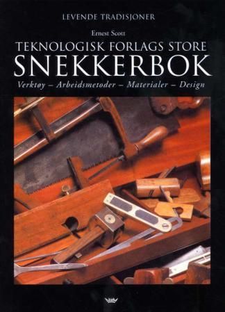 Teknologisk forlags store snekkerbok : verktøy, arbeidsmetoder, materialer, design