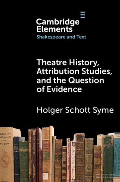 Theatre History, Attribution Studies, and the Question of Evidence