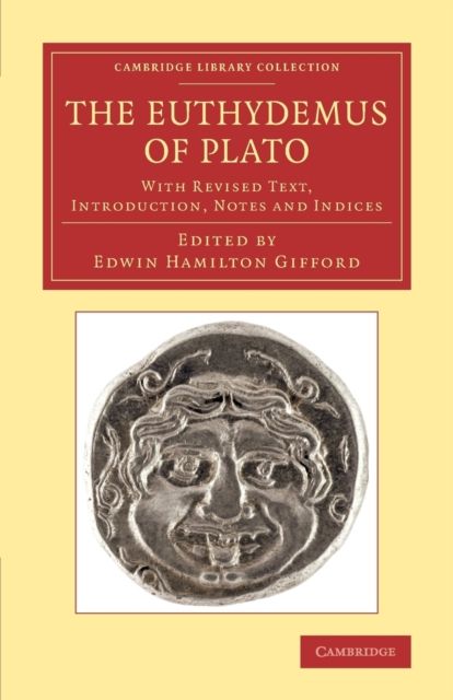 TheEuthydemus of Plato : With Revised Text, Introduction, Notes and Indices
