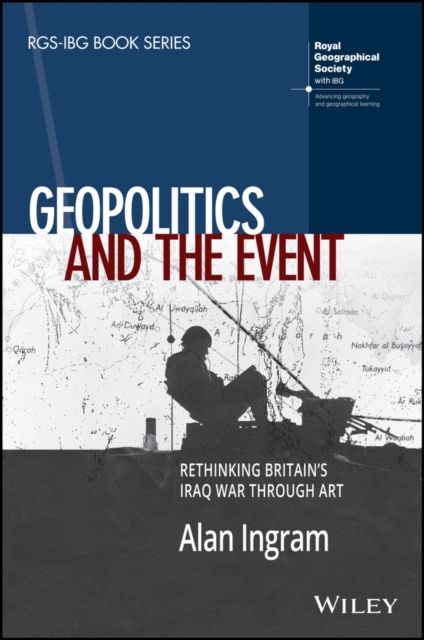 Geopolitics and the Event : Rethinking Britain's Iraq War Through Art