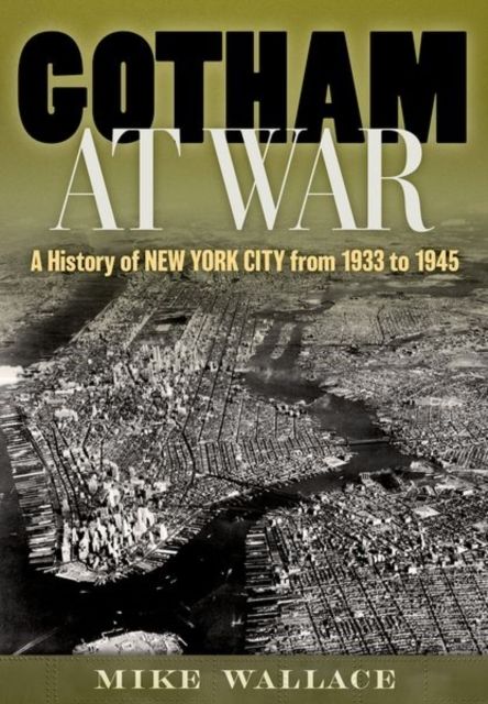 Gotham at War : A History of New York City from 1933 to 1945