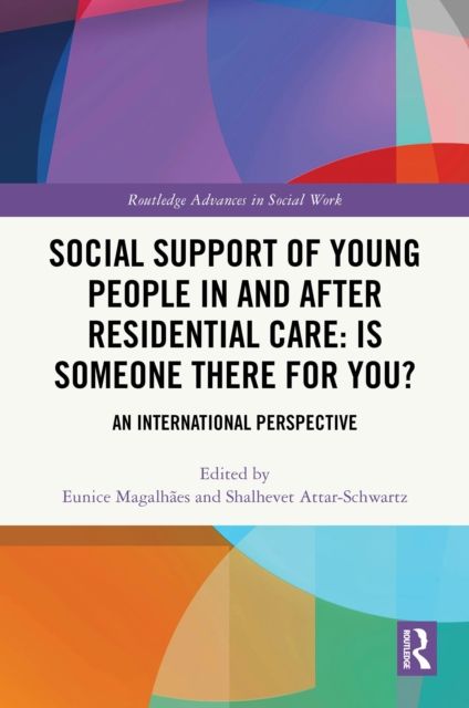 Social Support of Young People in and after Residential Care: Is Someone There for You? : An International Perspective
