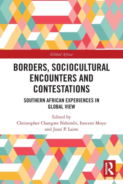 Borders, Sociocultural Encounters and Contestations : Southern African Experiences in Global View