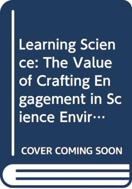 Forsidebilde av Learning Science : The Value of Crafting Engagement in Science Environments