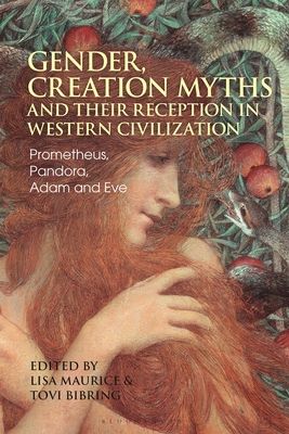 Gender, Creation Myths and their Reception in Western Civilization : Prometheus, Pandora, Adam and Eve