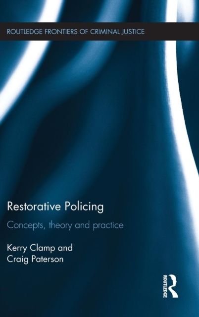 Restorative Policing : Concepts, theory and practice
