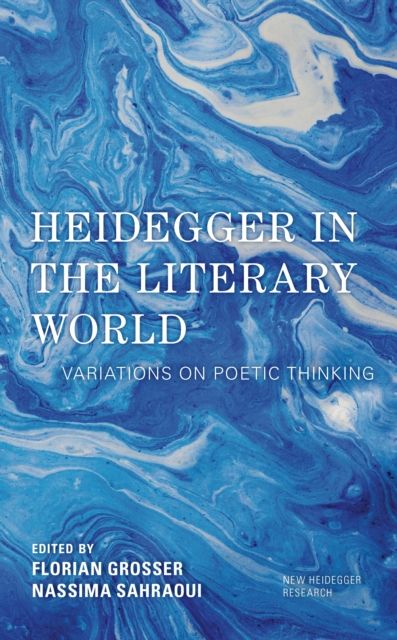 Heidegger in the Literary World : Variations on Poetic Thinking