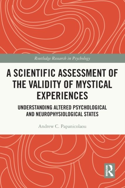 A Scientific Assessment of the Validity of Mystical Experiences : Understanding Altered Psychological and Neurophysiological States