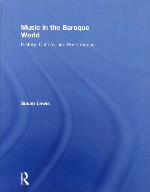 Music in the Baroque World : History, Culture, and Performance